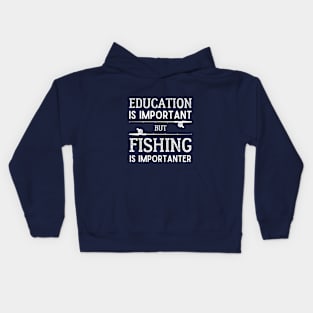 Education is Important but Fishing is Importanter Kids Hoodie